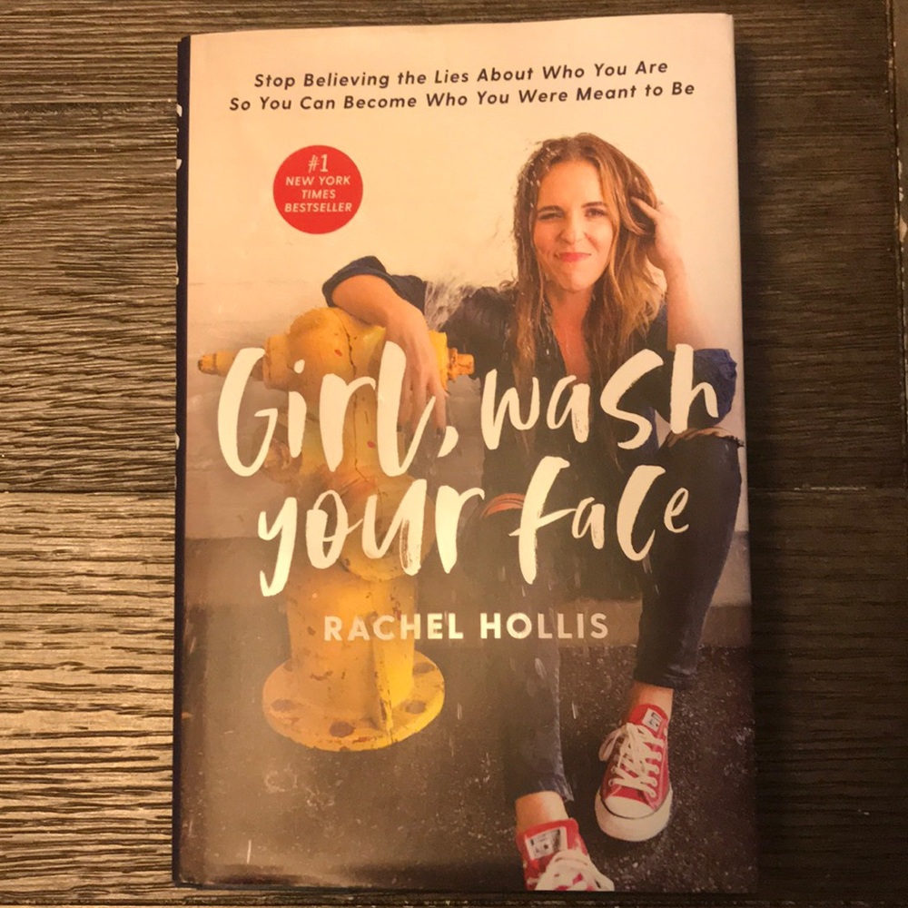 Girl, wash your face.   Rachel Hollis book